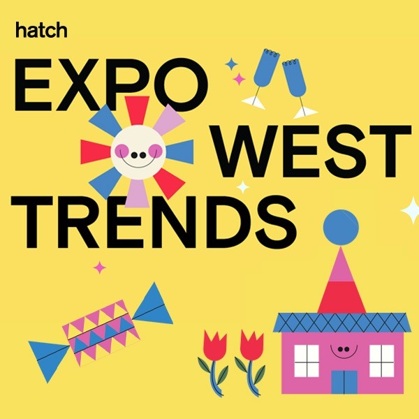 A Hatch Report: Expo West Trends