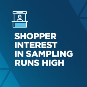 Pulse Survey: Shopper Interest in Sampling Runs High